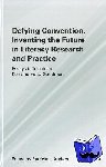  - Defying Convention, Inventing the Future in Literary Research and Practice - Essays in Tribute to Ken and Yetta Goodman