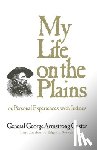 Custer, George Armstrong - My Life on the Plains