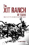 J. Evetts Haley - The XIT Ranch of Texas and the Early Days of the Llano Estacado