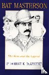 Robert K. DeArment - Bat Masterson
