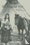 Dempsey, Hugh A. - The Vengeful Wife and Other Blackfoot Stories