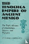 Carrasco, Pedro - The Tenochca Empire of Ancient Mexico