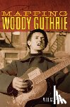 Kaufman, Will - Mapping Woody Guthrie