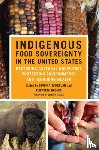 Devon A. Mihesuah, Elizabeth Hoover - Indigenous Food Sovereignty in the United States