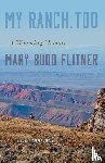 Mary Budd Flitner - My Ranch, Too