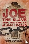 Jackson, Ron J., White, Lee Spencer - Joe, the Slave Who Became an Alamo Legend