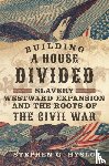 Hyslop, Stephen G. - Building a House Divided