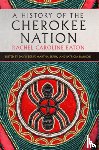 Eaton, Rachel Caroline - A History of the Cherokee Nation Volume 26