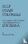 De Ville, Winston - Gulf Coast Colonials. A Compendium of French Families in Early Eighteenth Century Louisiana