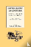 Virkus, Frederick A. - Immigrant Ancestors. A List of 2,500 Immigrants to America Before 1750