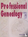 Mills, Elizabeth Shown - Professional Genealogy. A Manual for Researchers, Writers, Editors, Lecturers, and Librarians