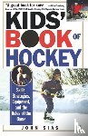 Sias, John - Kids' Book of Hockey