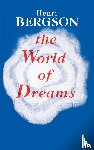 Bergson, Henri Louis - The World of Dreams