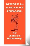 Sendrey, Alfred - Music in Ancient Israel