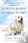 Kurz, Gary - When Is Buddy Coming Home?