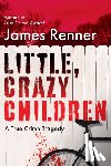 Renner, James - Little, Crazy Children