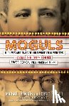 Benson, Michael - Moguls: The Lives and Times of Hollywood Film Pioneers Nicholas and Joseph Schenck
