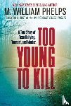 Phelps, M. William - Too Young to Kill