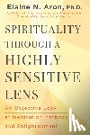 Aron, Elaine N. - Spirituality Through a Highly Sensitive Lens