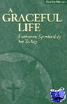 Hanson, Bradley C. - A Graceful Life - Lutheran Spirituality for Today