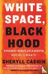 Cashin, Sheryll - White Space, Black Hood