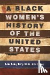 Berry, Daina, Gross, Kali Nicole - A Black Women's History of the United States