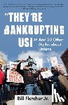 Fletcher, Bill - "They're Bankrupting Us!"