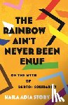 Story, Kaila Adia - Rainbow Ain't Never Been Enuf,The