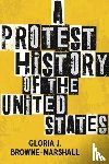 Browne-Marshall, Gloria J. - A Protest History of the United States
