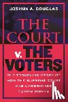 Douglas, Joshua A. - The Court v. the Voters