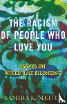 Mehta, Samira - The Racism of People Who Love You