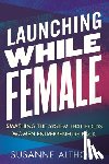 Althoff, Susanne - Launching While Female
