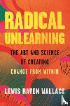 Wallace, Lewis Raven - Radical Unlearning