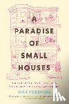 Podemski, Max - A Paradise of Small Houses: The Evolution, Devolution, and Potential Rebirth of Urban Housing