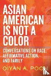 Poon, OiYan A. - Asian American Is Not a Color