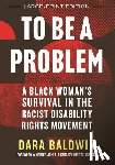 Baldwin, Dara - To Be a Problem (LARGE PRINT EDITION)