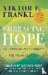 Frankl, Victor E. - Embracing Hope