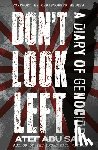 Saif, Atef Abu - Don't Look Left: A Diary of Genocide
