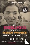 Theoharis, Jeanne - The Rebellious Life of Mrs. Rosa Parks (10th Anniversary Edition)