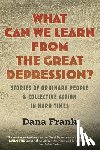 Frank, Dana - What Can We Learn from the Great Depression?