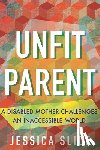 Slice, Jessica - Unfit Parent