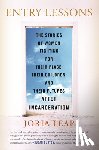Leap, Jorja - Entry Lessons - The Stories of Women Fighting for Their Place, Their Children, and Their Futures After Incarceration