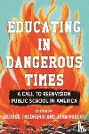 Theoharis, George, Rogers, John - Educating in Dangerous Times
