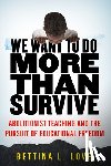 Love, Bettina - We Want to Do More Than Survive