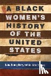 Berry, Daina Ramey, Gross, Kali Nicole - A Black Women's History of the United States