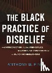 Pinn, Anthony - The Black Practice of Disbelief