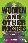 Zimmerman, Jess - Women and Other Monsters