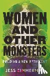 Zimmerman, Jess - Women and Other Monsters
