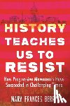 Berry, Mary Frances - History Teaches Us to Resist