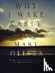 Oliver, Mary - Why I Wake Early